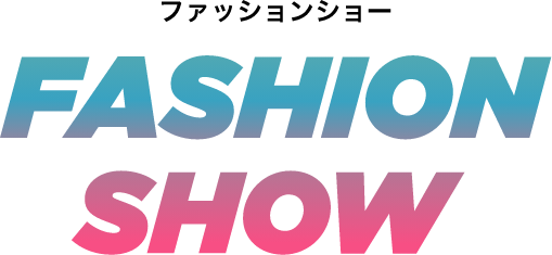 FASHION SHOW